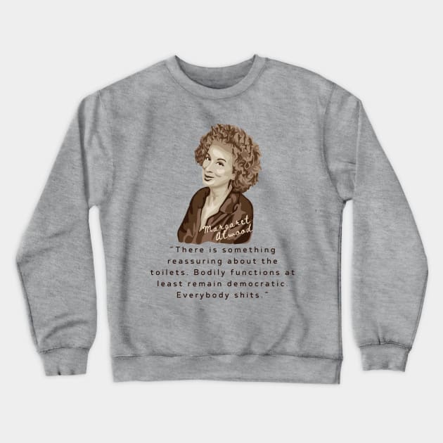 Margaret Atwood Portrait and Quote Crewneck Sweatshirt by Slightly Unhinged